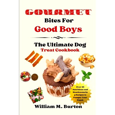 预订 Gourmet Bites For Good Boys: The Ultimate Dog Treat Cookbook (Over ...