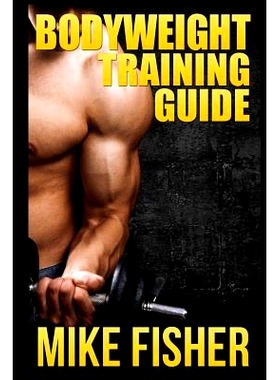 预订 Bodyweight Training Guide: The Ultimate No Gym Workout Manual: 9781503168527
