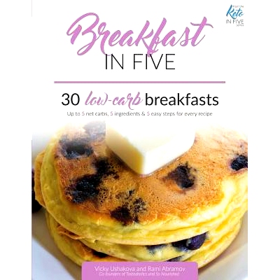 预订 Breakfast in Five: 30 Low Carb Breakfasts. Up to 5 net carbs, 5 ingredients & 5 easy steps for every recipe.: 97819