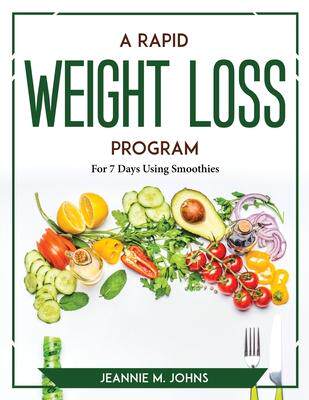[预订]A Rapid Weight Loss Program: For 7 Days Using Smoothies 9781804767719