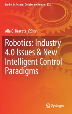 【预订】Robotics: Industry 4.0 Issues & New Intelligent Control Paradigms