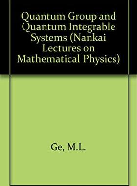 【预订】QUANTUM GROUP AND QUANTUM INTEGRABLE SYSTEMS - NANKAI LECTURES ON MATHEMATICAL PHYSICS