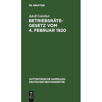 预订 Betriebsrätegesetz vom 4. Februar 1920: Nebst der Wahlordnung und den Ausführungsverordnungen des Reichs und Preu