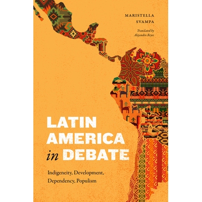 预订 Latin America in Debate: Indigeneity, Development, Dependency, Populism: 9781478028710