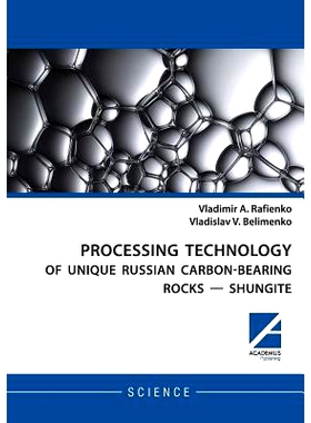 预订 Processing Technology of Unique Russian Carbon-Bearing Rocks - Shungite: 9781494600129