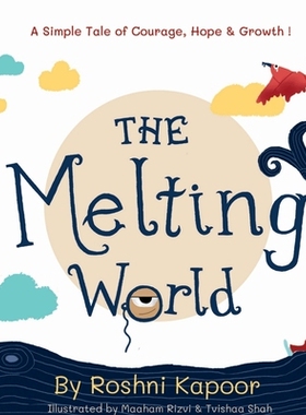 预订 The Melting World: A Simple Tale of Courage, Hope & Growth ! 9781638866954