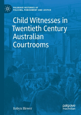 【预订】Child Witnesses in Twentieth Century Australian Courtrooms 9783030697938