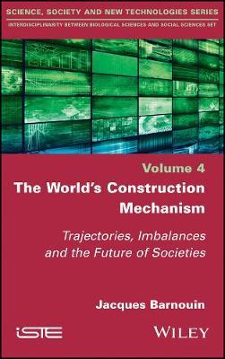 【预订】The World’S Construction Mechanism - Trajectories, Imbalances And The Future Of Societies
