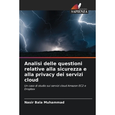 预订 Analisi delle questioni relative alla sicurezza e alla privacy dei servizi cloud: Un caso di studio sui servizi clo