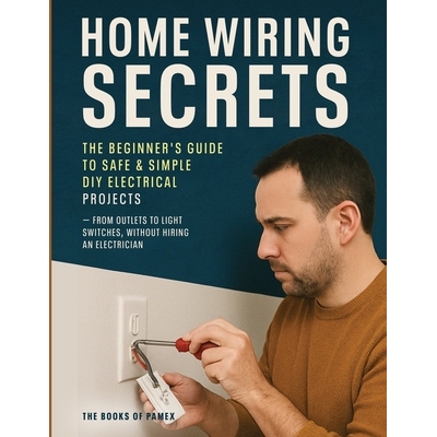 预订 Home Wiring Secrets: The Beginner’s Guide to Safe & Simple DIY Electrical Projects - From Outlets to Light Switche