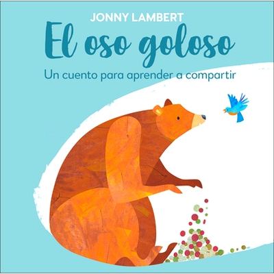预订 El Oso Goloso (Jonny Lambert’s Bear and Bird): Un Cuento Para Aprender a Compartir: 9780744064476