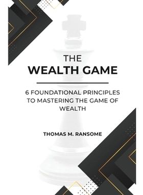 预订 The Wealth Game: 6 Foundational Principles to Mastering the Game of Wealth: 9798878444477