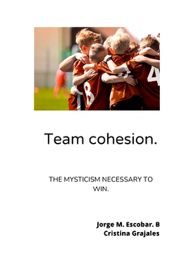 预订 Team cohesion.: The mysticism necessary to win.: 9798860024113