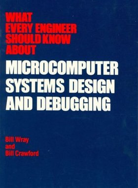 【预订】What Every Engineer Should Know about Microcomputer Systems Design and Debugging