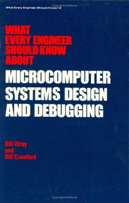 【预订】What Every Engineer Should Know about Microcomputer Systems Design and Debugging