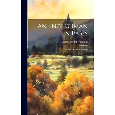 预订 An Englishman In Paris: Reign Of Louis-philippe: 9781020219375
