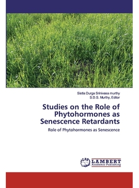 预订 Studies on the Role of Phytohormones as Senescence Retardants: Role of Phytohormones as Senescence: 9786200652270