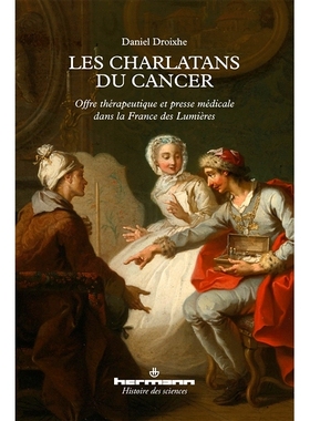 预订 Les charlatans du cancer : offre thérapeutique et presse médicale dans la France des Lumières 癌症江湖骗子：启蒙