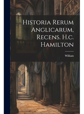 预订 Historia Rerum Anglicarum, Recens. H.c. Hamilton: 9781021230942