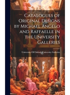 预订 Catalogues of Original Designs by Michael Angelo and Raffaelle in the University Galleries: 9781020637094