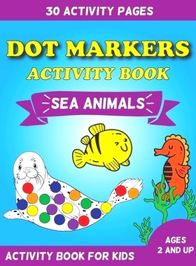 预订 Dot Markers Activity Book Sea Animals: Activity Book For Kids Ages 2 And Up - 30 Activity Pages: 9798738035562