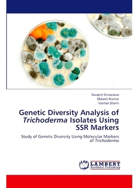 预订 Genetic Diversity Analysis of Trichoderma Isolates Using SSR Markers: 9786207639489