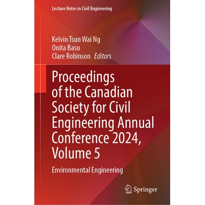 预订 Proceedings of the Canadian Society for Civil Engineering Annual Conference 2024, Volume 5: Environmental Engineeri