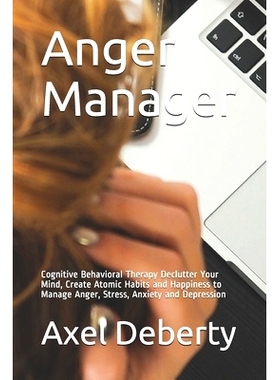 预订 Anger Manager: Cognitive Behavioral Therapy Declutter Your Mind, Create Atomic Habits and Happiness to Manage Anger