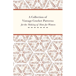 预订 A Collection of Vintage Crochet Patterns for the Making of Hats for Women: 9781447451754