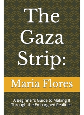 预订 The Gaza Strip: A Beginner’s Guide to Making It Through the Embargoed Realities!: 9798875742415