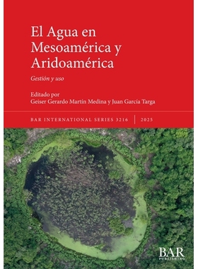 预订 El Agua en Mesoamérica y Aridoamérica: Gestión y uso 中美洲和干旱美洲的水：管理和使用: 9781407362717