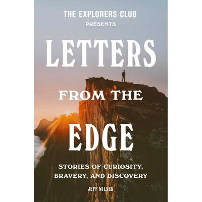 预订 The Explorers Club Presents: Letters from the Edge: Stories of Curiosity, Bravery, and Discovery: 9780593240038