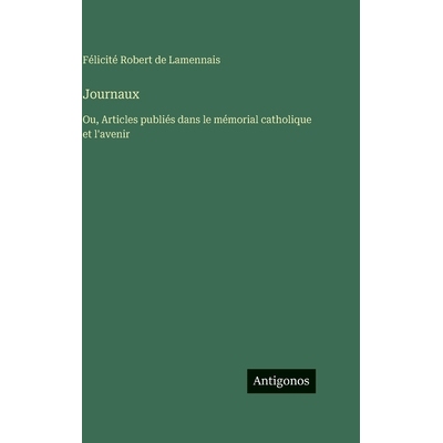预订 Journaux: Ou, Articles publiés dans le mémorial catholique et l’avenir: 9783386660303