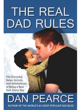 预订 The Real Dad Rules: The Everyday Steps, Secrets, and Satisfactions of Being a Real Dad, Every Day: 9781461157755