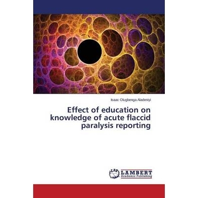 预订 Effect of education on knowledge of acute flaccid paralysis reporting 教育对急性弛缓性麻痹知识报告: 9783659686320