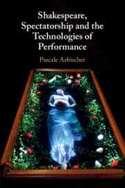 【预订】Shakespeare, Spectatorship and the Technologies of Performance 9781108430357