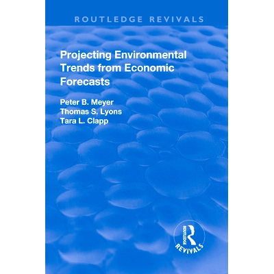预订 Projecting Environmental Trends from Economic Forecasts 从经济预测中预测环境趋势: 9781138726055