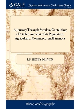 预订 A Journey Through Sweden, Containing a Detailed Account of its Population, Agriculture, Commerce, and Finances: To