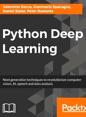 预订 Python Deep Learning: Next generation techniques to revolutionize computer vision, AI, speech and data analysis Pyt