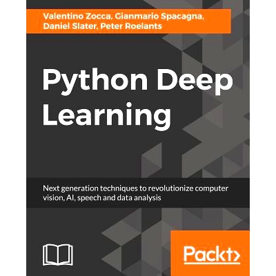 预订 Python Deep Learning: Next generation techniques to revolutionize computer vision, AI, speech and data analysis Pyt