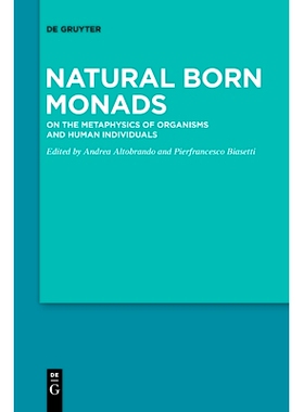 预订 Natural Born Monads: On the Metaphysics of Organisms and Human Individuals 天生的单子:论有机体和人类个体的形而上学: