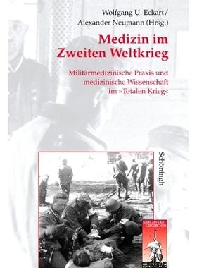 预订 Medizin im Zweiten Weltkrieg: Militärmedizinische Praxis und medizinische Wissenschaft im 