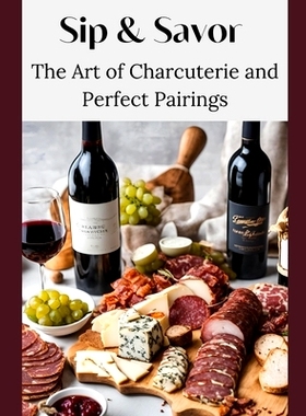 预订 Sip & Savor: The Art of Charcuterie and Perfect Pairings: 9798327157675