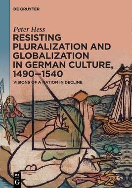 [预订]Resisting Pluralization and Globalization in German Culture, 1490–1540 9783111357492