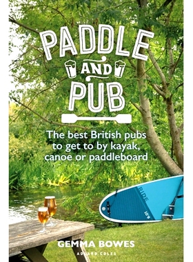 预订 Paddle and Pub: The best British pubs to get to by kayak, canoe or paddleboard: The best British pubs to get to by