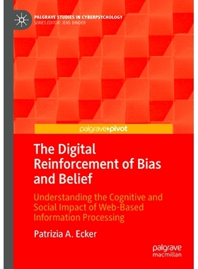 预订 The Digital Reinforcement of Bias and Belief: Understanding the Cognitive and Social Impact of Web-Based Informatio