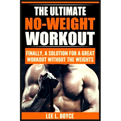 预订 The Ultimate No-Weight Workout: Finally, A Solution For A Great Workout Without The Weights: 9788293791843
