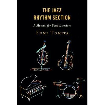 预订 The Jazz Rhythm Section: A Manual for Band Directors 爵士节奏部分：乐队指导手册: 9781475846867
