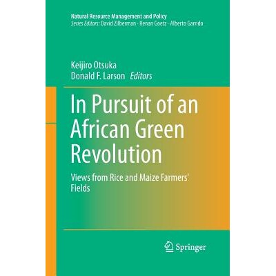 预订 In Pursuit of an African Green Revolution: Views from Rice and Maize Farmers’ Fields: 9784431562955