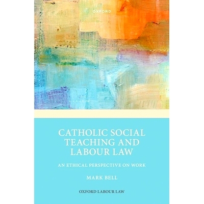 预订 Catholic Social Teaching and Labour Law: An Ethical Perspective on Work 天主教社会教学与劳动法：工作的伦理视角: 978